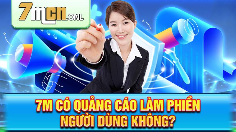 7M 177 7M không có quảng cáo gây phiền người dùng